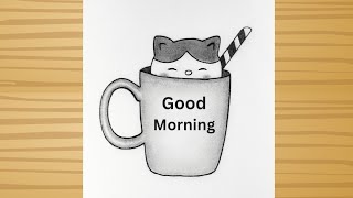 Good morning drawing - cute cat and mug sketch easy /How to draw a cute kitten in Cup /easy drawing