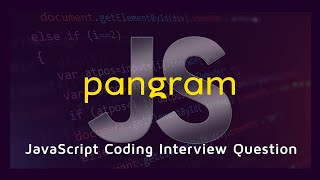 Checking if a given string is Pangram in JavaScript | JavaScript Coding Interview Question