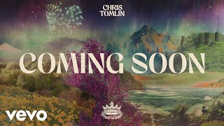 Chris Tomlin - Coming Soon (Official Audio)