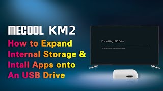 On MECOOL KM2 How to Expand Internal Storage & Intall Apps onto An USB Drive | MECOOL Tips