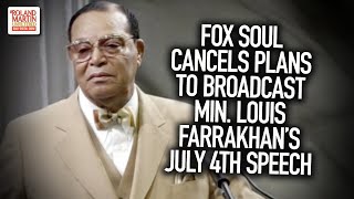 Fox Soul Cancels Plans To Broadcast Min. Louis Farrakhan's July 4th Speech