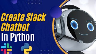 How To Build A Slack Chatbot In Python | Learn Python | Chatbot in Python | Python Tutorial #python