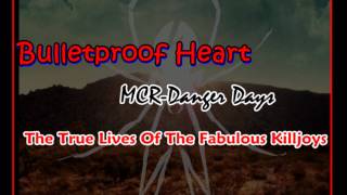 Bulletproof Heart-MCR DangerDays:The True Lives of the Fabulous Killjoys (LYRICS)