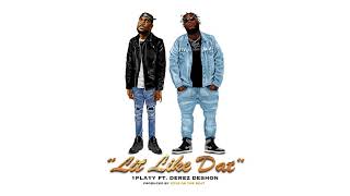 1PLAYY - Lit Like Dat (feat. Derez De'Shon) (Audio)