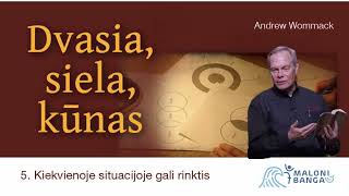 GALI RINKTIS VISADA | 05 dalis | DVASIA SIELA KŪNAS | Andrew Wommack