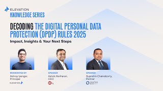 Decoding The Digital Personal Data Protection Rules (DPDP) 2025 | Elevation Knowledge Series