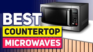 Top 5 Countertop Microwaves in 2024 👌