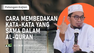 Cara Membedakan Kata-Kata yang Sama Dalam Al-Quran - Ustadz Adi Hidayat