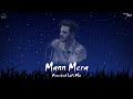 Mann Mera - Reverbed LoFi Mix | Gajendra Verma | Indian LoFi Song | Unplugged LoFi