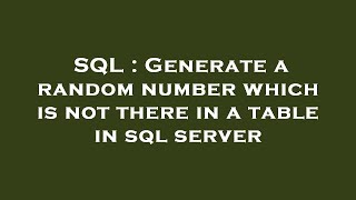 SQL : Generate a random number which is not there in a table in sql server