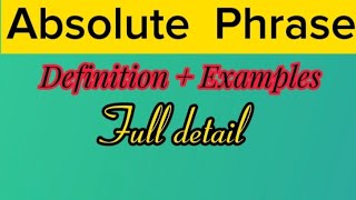 What is Absolute Phrase||Definition of Absolute Phrase||Absolute Phrase