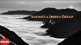 Kafdağı \u0026 İberya Özkan - Kış I Lurci Varskvlavi © 2025 Kalan Müzik