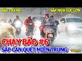 CHẠY BÃO SỐ 6 TRÀ MI - ĐÓNG CỬA NHIỀU SÂN BAY LỚN KHÚC RUỘT MIỀN TRUNG KHẨN TRƯƠNG PHÒNG CHỐNG