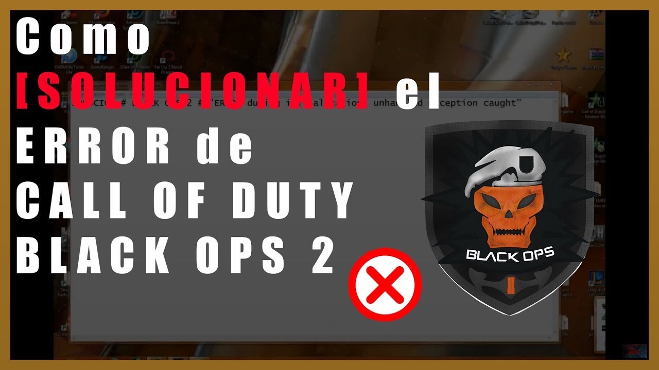 "ERROR During Initialization; Unhandled Exception Caught" BLACK OPS 2 ...