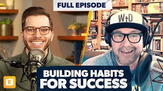 How to Build and Maintain Habits for Success with Mark Batterson