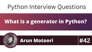 What is a generator in Python? (Python Interview Question #42)