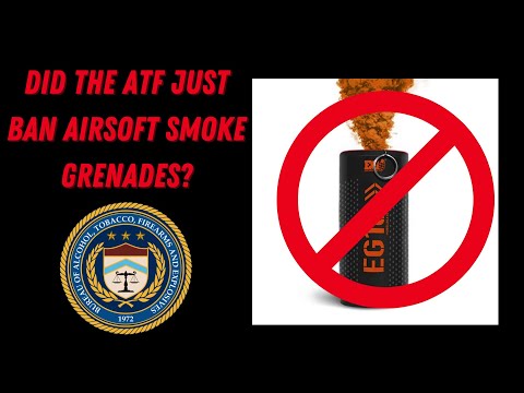 Did the ATF Just Ban Airsoft Smoke Grenades?