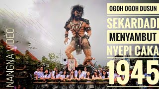 OGOH OGOH DUSUN SEKARDADI, Menyambut NYEPI CAKA 1945