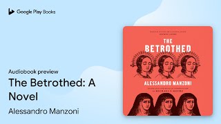 The Betrothed: A Novel by Alessandro Manzoni · Audiobook preview