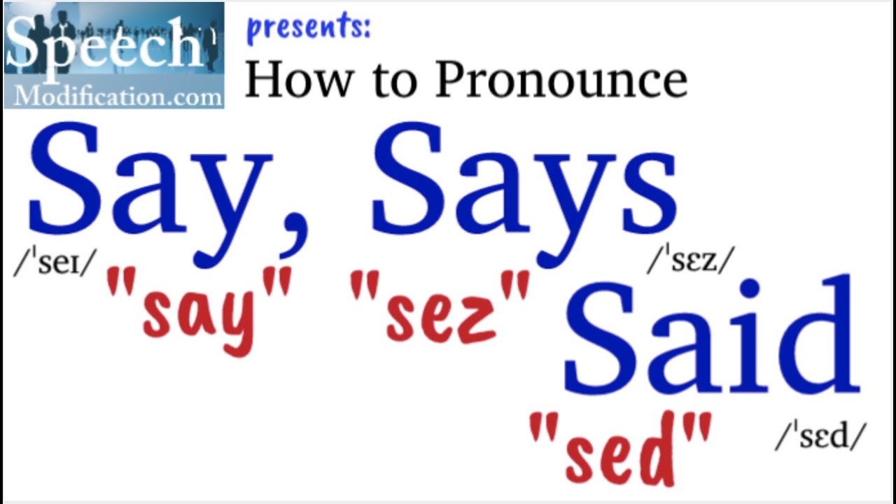 How To Pronounce Say, Says And Said (in American English) - YouTube