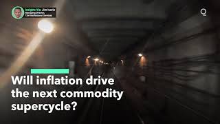 Could Inflation Trigger the Next Commodity Supercycle?