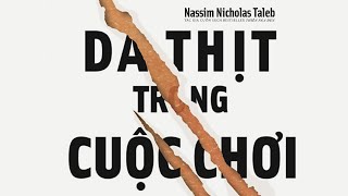 [Sách Nói] Da Thịt Trong Cuộc Chơi - Chương 1 | Nassim Nicholas Taleb