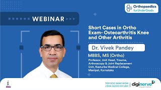 Webinar on Short Cases in Ortho Exam- Osteoarthritis Knee and Other Arthritis by Dr. Vivek Pandey