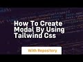how to create modal by using tailwind css