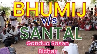 BHUMIJ v/s SANTAL KOWA BICHAR, GANDUA KOWA SASON - DINASASAN.