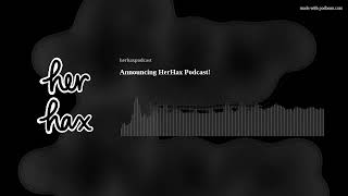 Announcing HerHax Podcast!