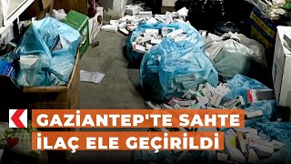 Gaziantep'te sahte ilaç ele geçirildi