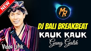 Terbaru DJ Kauk Kauk - Gung Galih | Dj Bali Breakbear [Video Lirik]