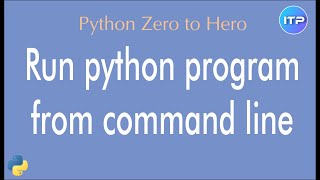 Run python program from command line | Python Beginners Tutorial | An IT Professional