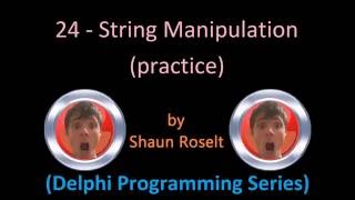 Delphi Programming Series: 24 - String Manipulation (practice)
