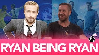 RYAN GOSLING Being RYAN GOSLING for 7 MINUTES!