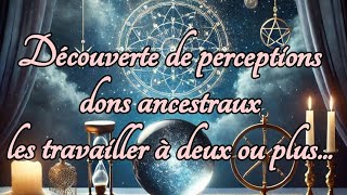 Découverte de perceptions,dons, ancestraux,les travailler à deux ou plus... ✨🎁❤️🙏