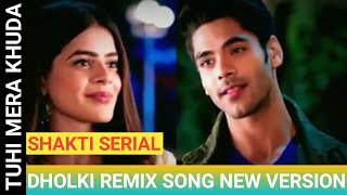 Tuhi Mera Khuda -Dholki Remix New Song || Shakti Serial.,Virat & Heer Love Bgm Colors Tv Show 2021