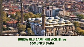 Bursa Ulu Camii Açılışı ve Somuncu Baba