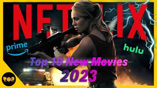 Top 10 New Movies On Netflix, Prime Video, Hulu | Best New 2023 Movies