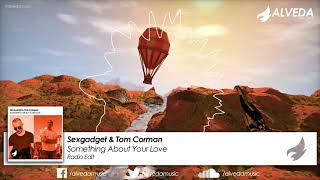 Sexgadget \u0026 Tom Corman - Something About Your Love (Radio Edit) [Deep House]