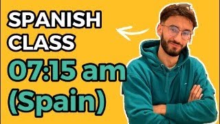 Daily Spanish Class at 7:15am (Spain). Master The Basics and Get Fluent!