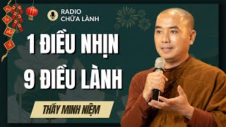 Sư Minh Niệm | 1 ĐIỀU NHỊN 9 ĐIỀU LÀNH - Lời Dạy SIÊU ĐÚNG Về NHẪN NHỤC (Nghe Thấm Từng Lời)