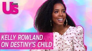 Kelly Rowland Talks Destiny's Child