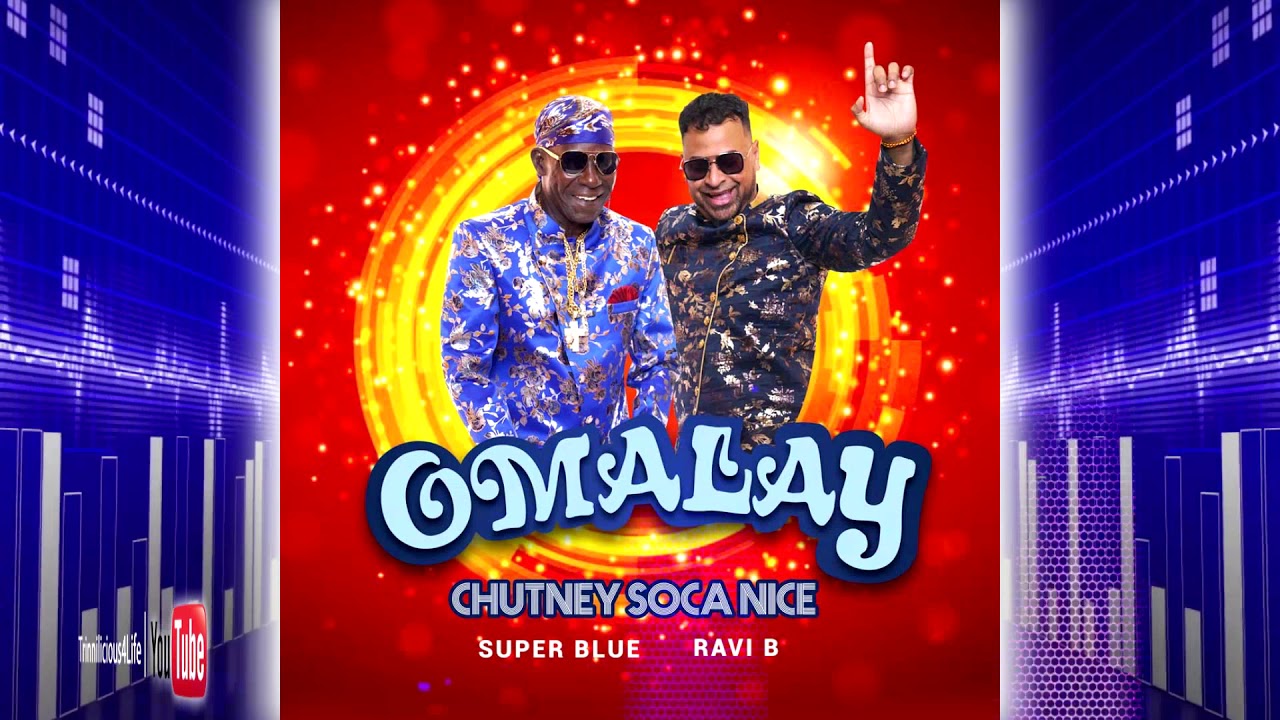 Super Blue & Ravi B - Omalay (Chutney Soca Nice) 2k20 - YouTube