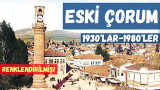 Eski Çorum (Renkli) 1930'larla 1980'ler arası renklendirilmiş görüntüler