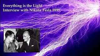 "Everything is the light" - An interview with 'Nikola Tesla' 1899