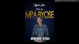 MPA BYOSE BY RWIBUTSO RWA KRISTO (Official Audio 2020)