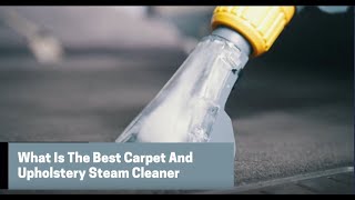 What Is The Best Carpet And Upholstery Steam Cleaner | Bond Cleaning In Newcastle