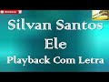 Silvan Santos - Ele | Playback Com Letra