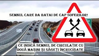 CE INDICĂ SEMNUL DE CIRCULAȚIE CU DOUĂ MAȘINI ȘI SĂGEȚI ÎNCRUCIȘATE. A APĂRUT ZILELE TRECUTE